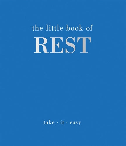 The little book of rest: Take-it-easy