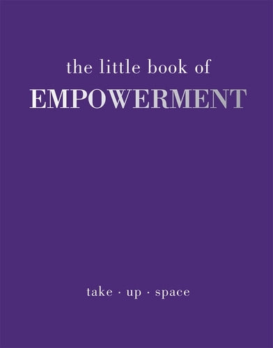The little book of Empowerment: take-up-space